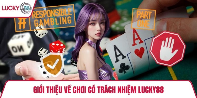 Giới thiệu về chơi có trách nhiệm Lucky88