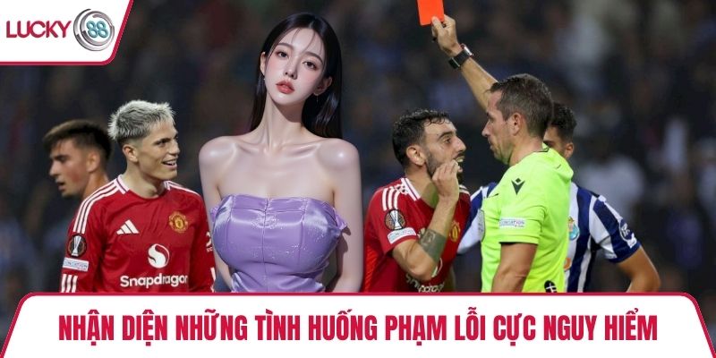 Nhận diện những tình huống phạm lỗi cực nguy hiểm