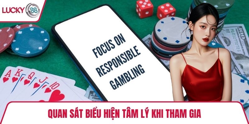 Quan sát biểu hiện tâm lý khi tham gia