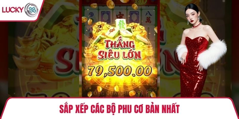 Sắp xếp các bộ phu cơ bản nhất